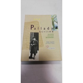 PALLADY SCRIIND JURNALE, SCRISORI, INSEMNARI